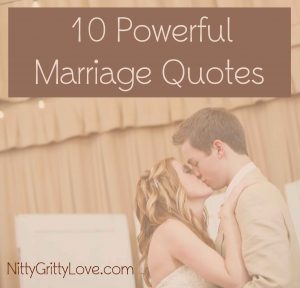 10 Powerful Marriage Quotes - Nitty Gritty Love