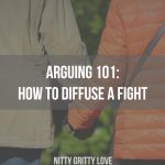 Arguing 101: How to Diffuse a Fight - Nitty Gritty Love